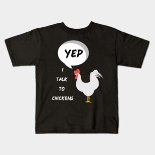 Yep I Talk To Chickens Kids T-Shirt